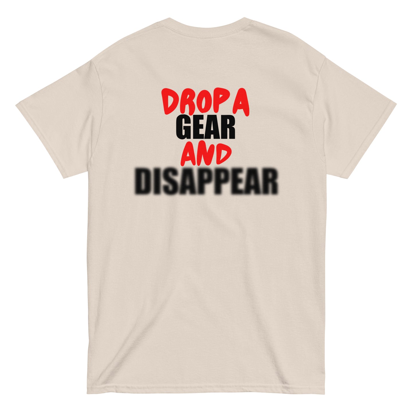 DROP A GEAR AND DISAPPEAR TEE