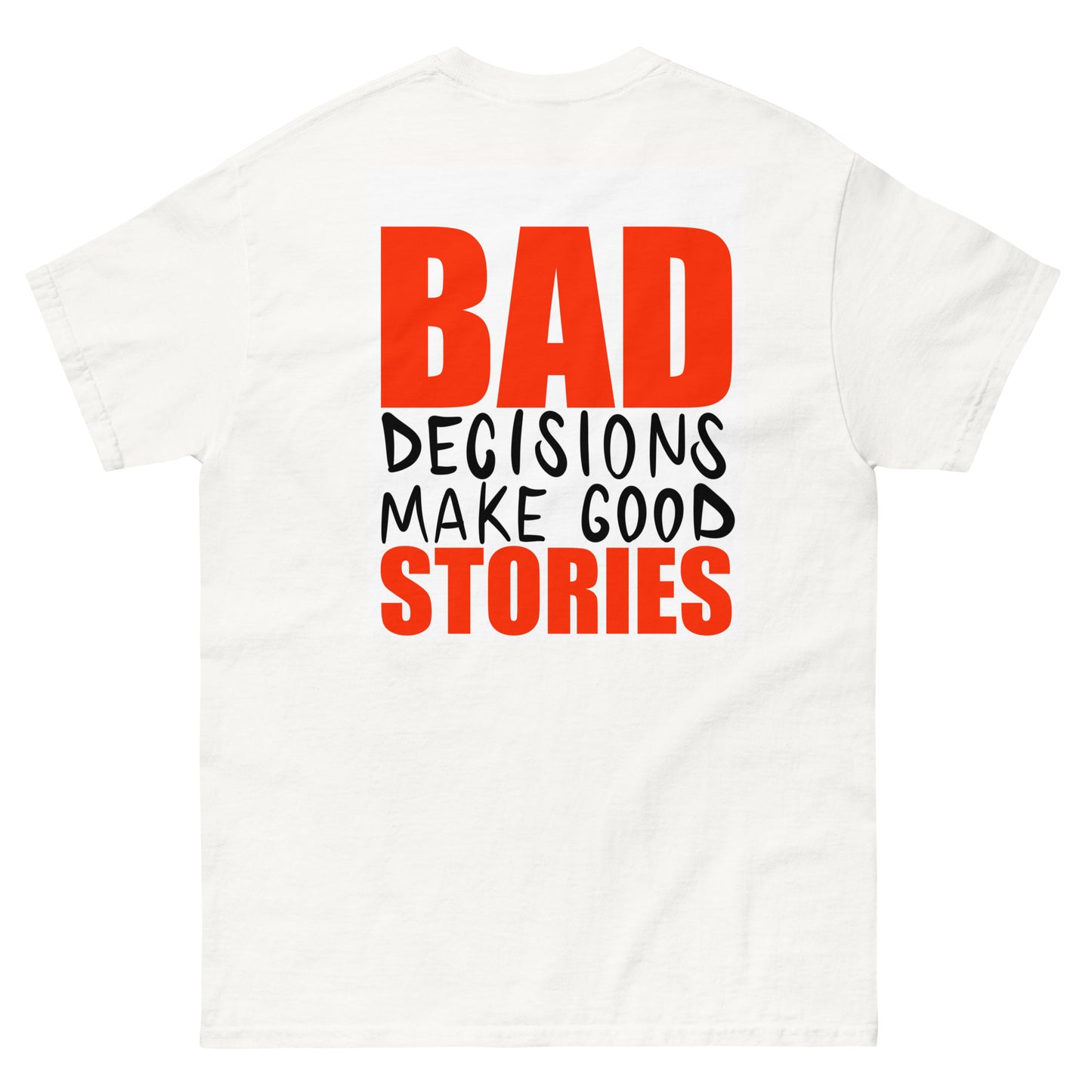 BAD DECISIONS MAKE GOOD STORIES TEE