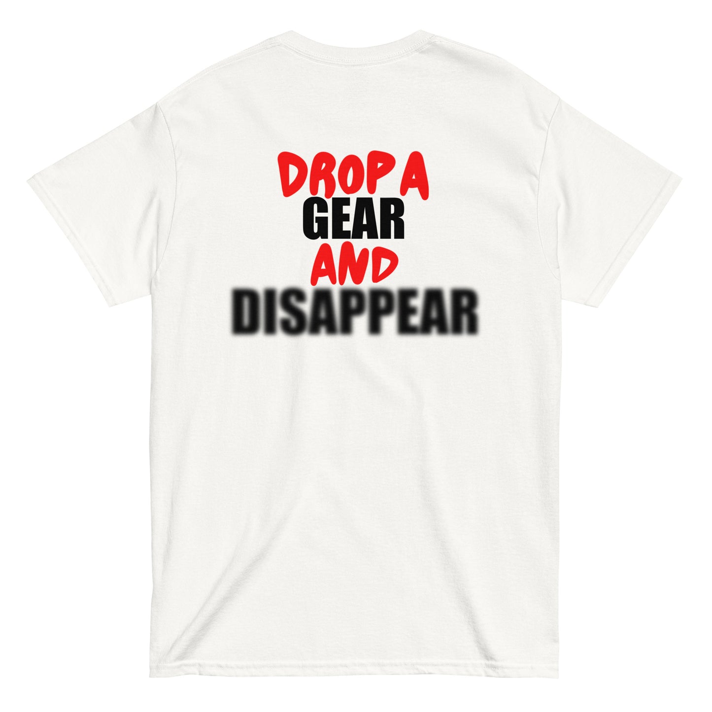 DROP A GEAR AND DISAPPEAR TEE